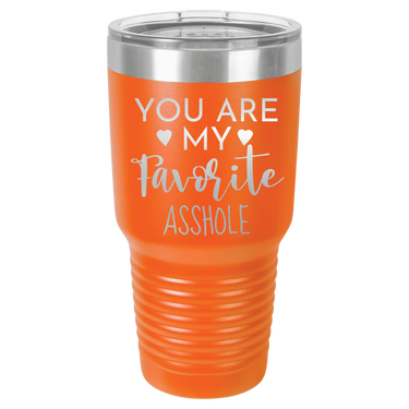 YOU ARE MY FAVORITE ASSHOLE